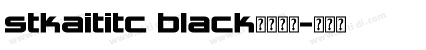 stkaititc black字体下载字体转换